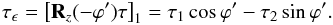 Mathematical equation: \begin{equation} \tau_\epsilon=\left[{\bf R}_z(-\varphi')\tau\right]_1=\tau_1\cos\varphi'- \tau_2\sin\varphi'.\label{tauetrans} \end{equation}