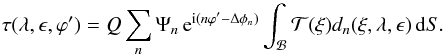 Mathematical equation: \begin{equation} \tau(\lambda,\epsilon,\varphi')=Q\sum_n \Psi_n\,{\rm e}^{{\rm i}(n\varphi'-\Delta\phi_n)}\int_{\mathcal B} {\mathcal T}(\xi)d_n(\xi,\lambda,\epsilon)\,{\rm d}S.\label{tauT4} \end{equation}