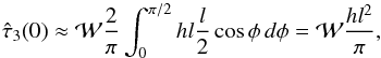 Mathematical equation: \begin{equation} \hat\tau_3(0)\approx {\mathcal W}\frac{2}{\pi}\int_0^{\pi/2}hl\frac{l}{2}\cos\phi\,d\phi={\mathcal W}\frac{hl^2}{\pi}, \end{equation}