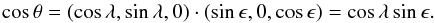 Mathematical equation: \begin{equation} \cos\theta=(\cos\lambda,\sin\lambda,0)\cdot(\sin\epsilon,0,\cos\epsilon) =\cos\lambda\sin\epsilon.\label{costhe} \end{equation}