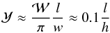 Mathematical equation: \begin{equation} {\mathcal Y}\approx\frac{\mathcal W}{\pi}\frac{l}{w}\approx 0.1 \frac{l}{h} \end{equation}