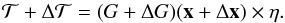 Mathematical equation: \begin{equation} {\mathcal T}+\Delta{\mathcal T}=(G+\Delta G)(\vec{x}+\Delta\vec{x})\times\eta. \end{equation}