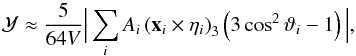 Mathematical equation: \begin{equation} {\mathcal Y}\approx \frac{5}{64V}\Big\vert\sum_i A_i \left(\vec{x}_i\times\eta_i\right)_3\left(3\cos^2\vartheta_i-1\right)\Big\vert,\label{estim} \end{equation}