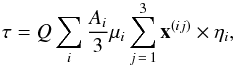 Mathematical equation: \appendix \setcounter{section}{1} \begin{equation} \tau=Q\sum_i\frac{A_i}{3}\mu_i\sum_{j\,=\,1}^{3}\vec{x}^{(ij)}\times\eta_i,\label{polytau} \end{equation}