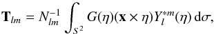 Mathematical equation: \appendix \setcounter{section}{1} \begin{equation} \mathbf{T}_{lm}=N_{lm}^{-1}\int_{S^2} G(\eta)(\vec{x}\times\eta) Y_l^{*m}(\eta)\,{\rm d}\sigma,\label{tlm} \end{equation}