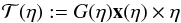 Mathematical equation: \begin{equation} {\mathcal T}(\eta):=G(\eta)\vec{x}(\eta)\times\eta\label{tchar} \end{equation}