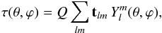 Mathematical equation: \begin{equation} \tau(\theta,\varphi)=Q\sum_{lm} \mathbf{t}_{lm}\,Y_l^m(\theta,\varphi), \label{taugen} \end{equation}