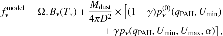 Mathematical equation: \begin{eqnarray} f_{\nu}^{\rm model} = \Omega_* B_\nu(T_*) + {M_{\rm dust} \over 4 \pi D^2} \times \left[ (1-\gamma) p_\nu^{(0)}(q_{\rm PAH},U_{\rm min}) \right.&& \nonumber\\ +\left. \gamma p_\nu(q_{\rm PAH},U_{\rm min},U_{\rm max},\alpha)\right],&& \end{eqnarray}
