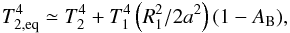 Mathematical equation: \begin{eqnarray} T_\mathrm{2,eq}^4 \simeq T_2^4+T_1^4\left(R_1^2/2a^2\right)(1-A_\mathrm{B}), \end{eqnarray}