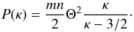 Mathematical equation: \begin{eqnarray} P(\kappa) = \frac{m n}{2}\Theta^{2}\frac{\kappa}{\kappa-3/2}\cdot \label{eq-kappa-p} \end{eqnarray}