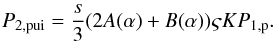 Mathematical equation: \begin{eqnarray} % P_{2,{\rm pui}} = \frac{s}{3} (2A(\alpha )+B(\alpha )) \varsigma K P_{1,{\rm p}}. \label{eq-p2-p1-pui-p} \end{eqnarray}