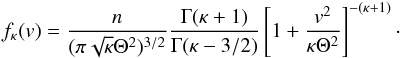 Mathematical equation: \begin{eqnarray} % f_\kappa(v) = \frac{n}{(\pi \sqrt{\kappa} \Theta^{2})^{3/2}} \frac{\Gamma(\kappa+1)}{\Gamma (\kappa-3/2)}\left[1+\frac{v^{2}}{\kappa\Theta^{2}}\right]^{-(\kappa+1)}\cdot \end{eqnarray}