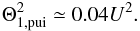 Mathematical equation: \begin{eqnarray} % \Theta_{1,{\rm pui}}^2 \simeq 0.04 U^2. \end{eqnarray}