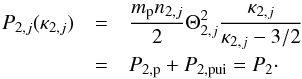 Mathematical equation: \begin{eqnarray} % P_{2,j}(\kappa_{2,j}) &=& \frac{m_{\rm p}n_{2,j}}{2}\Theta_{2,j}^{2}\frac{\kappa_{2,j}}{\kappa_{2,j}-3{/}2} \nonumber\\ & =& P_{2,{\rm p}} + P_{2,{\rm pui}} = P_2\cdot \label{eq-p2-eqn} \end{eqnarray}