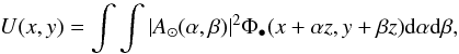 Mathematical equation: \begin{equation} \label{EqFresnel7} U(x,y)= \int \int |A_\odot (\alpha,\beta) |^2 \Phi_\bullet(x+\alpha z,y+\beta z) {\rm d} \alpha {\rm d} \beta , \end{equation}