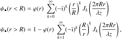 Mathematical equation: \begin{eqnarray} \label{Lommel} && \psi_\bullet(r<R)= \varphi(r) \; \sum_{k=0}^\infty (-{\rm i})^k \left(\frac{r}{R}\right)^{k} J_{k}\left( \frac{2 \pi R r}{\lambda z}\right)\nonumber\\ && \psi_\bullet(r>R)=1- \varphi(r) \; \sum_{k=1}^\infty (-{\rm i})^k \left(\frac{R}{ r}\right)^{k} J_{k}\left( \frac{2 \pi R r}{\lambda z}\right) , \end{eqnarray}