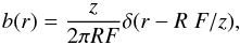 Mathematical equation: \begin{equation} b(r)=\frac{z}{2 \pi R F} \delta(r - R \; F / z), \label{Dirac} \end{equation}