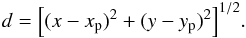 Mathematical equation: \begin{eqnarray} d=\Bigl[(x-x_{\rm p})^{2}+(y-y_{\rm p})^{2}\Bigr]^{1/2}. \end{eqnarray}