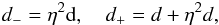 Mathematical equation: \begin{eqnarray} d_{-} = \eta^{2}{\rm d}, \quad d_{+} = d+\eta^{2}d, \end{eqnarray}