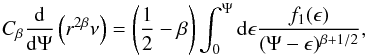 Mathematical equation: \begin{equation} C_\beta \frac{{\rm d}}{{\rm d}\Psi} \left(r^{2\beta}\nu\right) = \left(\frac{1}{2} - \beta\right) \int_0^{\Psi} {\rm d} \epsilon \frac{f_1(\epsilon)}{(\Psi - \epsilon)^{\beta + 1/2}}, \end{equation}