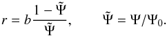 Mathematical equation: \begin{equation} \label{eq:rhq} r = b \frac{1 - \tilde{\Psi}}{\tilde{\Psi}}, \qquad \tilde{\Psi} = \Psi/\Psi_0. \end{equation}