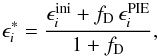 \begin{equation} \epsilon^*_i= \frac{\epsilon^{\rm ini}_i+f_{\rm D} \, \epsilon^{\rm PIE}_i}{1+f_{\rm D}}, \end{equation}