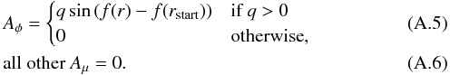 \appendix \setcounter{section}{1} \begin{eqnarray} && A_\phi = \begin{cases} q \sin\left(f(r) - f(r_{\rm start})\right) &\mbox{if } q > 0\\ 0 &\mbox{otherwise}, \end{cases}\\ &&\text{all other }A_\mu = 0. \end{eqnarray}