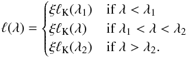 \begin{equation} \label{eq:ell} \ell(\lambda) = \begin{cases} \xi \ell_{\rm K}(\lambda_{1}) &\mbox{if } \lambda < \lambda_{1} \\ \xi \ell_{\rm K}(\lambda) &\mbox{if } \lambda_{1} < \lambda < \lambda_{2} \\ \xi \ell_{\rm K}(\lambda_{2}) &\mbox{if } \lambda > \lambda_2. \end{cases} \end{equation}