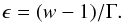 \begin{equation} \epsilon = (w-1)/\Gamma. \end{equation}