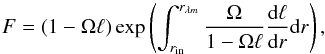 \begin{equation} \label{eq:F2} F=\left(1-\Omega \ell \right) \exp \left( \int_{r_{\rm in}}^{r_{\lambda m}} \frac{\Omega}{1-\Omega \ell}\frac{{\rm d}\ell}{{\rm d}r}{\rm d}r \right), \end{equation}