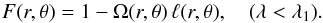 \begin{equation} F(r,\theta)=1-\Omega(r,\theta)\, \ell(r,\theta), \quad (\lambda < \lambda_{1}). \end{equation}