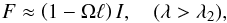 \begin{equation} \label{eq:Fout} F \approx \left(1-\Omega \ell \right)I, \quad (\lambda > \lambda_{2}), \end{equation}