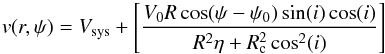 \begin{equation} v(r,\psi) = V_{\rm sys} + \left[\frac{V_{0}R\cos(\psi-\psi_{0})\sin(i)\cos(i)}{R^{2}\eta+R^{2}_{\rm c}\cos^{2}(i)}\right] \end{equation}