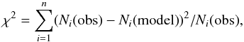 \begin{equation} \label{equ:xi} \displaystyle \chi^{2} = \sum_{i=1}^n(N_{i}{\rm (obs)}-N_{i}{\rm (model)})^{2}/N_{i}{\rm (obs)}, \end{equation}