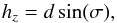 \begin{equation} \displaystyle h_z=d\sin (\sigma), \end{equation}
