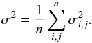 \begin{equation} \sigma ^2=\frac{1}{n}\sum _{i,j}^n \sigma _{i,j}^2. \end{equation}