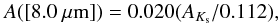 \begin{equation} \displaystyle A([8.0 ~\mu {\rm m}]) = 0.020 (A_{K_{\rm s}}/0.112), \end{equation}