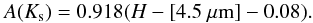 \begin{equation} \displaystyle A(K_{\rm s}) = 0.918 (H-[4.5 ~\mu {\rm m}]-0.08). \end{equation}