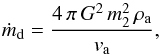\begin{equation} \dot{m}_{\rm d} = \frac{4\,\pi\,G^{2}\,m^{2}_{2}\,\rho_{\rm a}}{v_{\rm a}}, \end{equation}