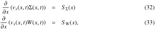 \begin{eqnarray} \frac{\partial }{\partial x} \left ( v_{ x}(x,t) \Sigma(x,t) \right) &=& S_{\rm \Sigma}(x)\\ \frac{\partial }{\partial x} \left( v_{ x}(x,t) W(x,t) \right) &=& S_{\rm W}(x), \end{eqnarray}