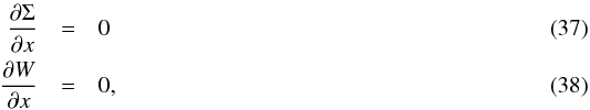 \begin{eqnarray} \frac{\partial \Sigma}{\partial x}&=&0\\ \frac{\partial W}{\partial x} &=&0, \end{eqnarray}