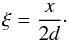 \begin{equation} \label{eq:eta} \xi=\frac{x}{2 d}\cdot \end{equation}