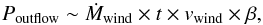 \begin{equation} \label{eq:totalmomentum} P_{\rm outflow}\sim \dot M_{\rm wind}\times t \times v_{\rm wind} \times \beta , \end{equation}