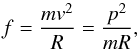\appendix \setcounter{section}{1} \begin{equation} f=\frac{m v^2}{R}=\frac{p^2}{m R}, \end{equation}