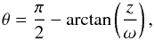 \begin{equation} \label{geom1} \theta=\frac{\pi}{2}-\arctan\left(\frac{z}{\omega}\right), \end{equation}