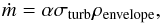 \begin{equation} \label{entrain_turb} \dot m =\alpha \sigma_{\rm turb} \rho_{\rm envelope}, \end{equation}