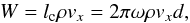 \begin{equation} W=l_{\rm c} \rho v_{ x}= 2 \pi \omega \rho v_{ x} d, \end{equation}