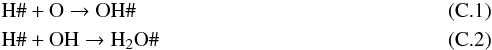 \appendix \setcounter{section}{3} \begin{eqnarray} &&{\rm H\#} + {\rm O} \rightarrow {\rm OH\#} \\ \label{Eq:chem1} &&{\rm H\#} + {\rm OH} \rightarrow {\rm H_2O\#} \label{Eq:chem2} \end{eqnarray}