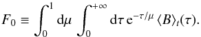 \appendix \setcounter{section}{1} \begin{equation} F_0 \equiv \int_{0}^1 \diff \mu \, \int_{0}^{+\infty} \diff \tau\, {\rm e}^{- \tau/\mu} \, \langle {B } \rangle_t (\tau) . \label{F0} \end{equation}