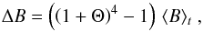 \appendix \setcounter{section}{1} \begin{equation} \Delta B = \left ( \left (1 + \Theta \right ) ^4 -1 \right ) \, \langle B \rangle_t \; , \label{delta_b} \end{equation}